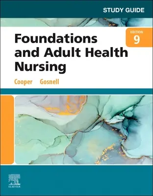 Ghid de studiu pentru fundamente și asistență medicală pentru adulți - Study Guide for Foundations and Adult Health Nursing