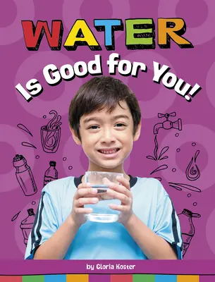Apa este bună pentru tine! - Water Is Good for You!