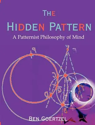 Modelul ascuns: O filosofie patternistă a minții - The Hidden Pattern: A Patternist Philosophy of Mind