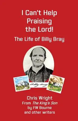 Nu mă pot abține să nu-L laud pe Domnul: Viața lui Billy Bray - I Can't Help Praising the Lord: The Life of Billy Bray