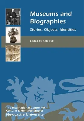 Muzee și biografii: Povești, obiecte, identități - Museums and Biographies: Stories, Objects, Identities