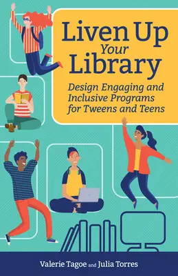 Liven Up Your Library: Proiectați programe atractive și incluzive pentru adolescenți și tineri - Liven Up Your Library: Design Engaging and Inclusive Programs for Tweens and Teens