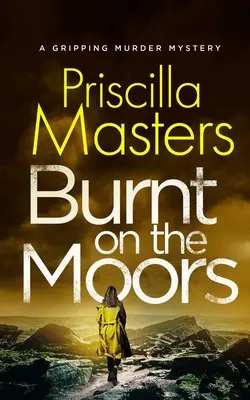BURNT ON THE MOORS o crimă misterioasă captivantă - BURNT ON THE MOORS a gripping murder mystery