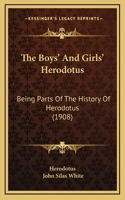 The Boys' And Girls' Herodotus: Being Parts Of The History Of Herodotus (1908)