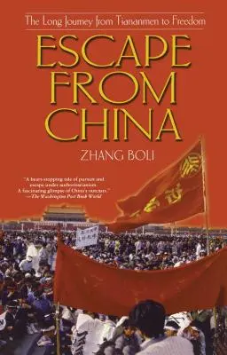 Evadare din China: Lunga călătorie de la Tiananmen la libertate - Escape from China: The Long Journey from Tiananmen to Freedom