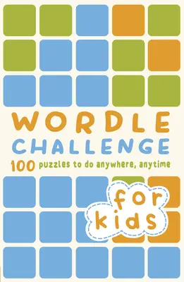 Wordle Challenge for Kids: 100 de puzzle-uri de făcut oriunde și oricând - Wordle Challenge for Kids: 100 Puzzles to Do Anywhere, Anytime