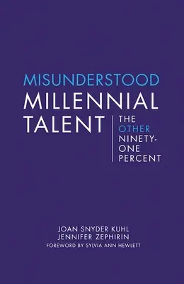 Talentul neînțeles al generației Millennials: Celelalte nouăzeci și unu la sută - Misunderstood Millennial Talent: The Other Ninety-One Percent