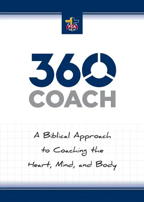 360 Antrenor: O abordare biblică a antrenării inimii, minții și corpului - 360 Coach: A Biblical Approach to Coaching the Heart, Mind, and Body