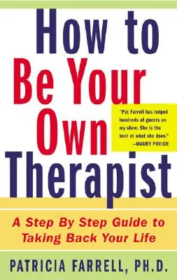 Cum să fii propriul tău terapeut: A Step-By-Step Guide to Taking Back Your Life (Ghid pas cu pas pentru a-ți relua viața) - How to Be Your Own Therapist: A Step-By-Step Guide to Taking Back Your Life