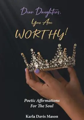 Dragi fiice, sunteți vrednice! - Dear Daughters, You Are Worthy!
