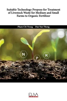 Propunere de tehnologie adecvată pentru tratarea deșeurilor animaliere pentru fermele medii și mici în îngrășământ organic - Suitable Technology Propose for Treatment of Livestock Waste for Medium and Small Farms to Organic Fertilizer