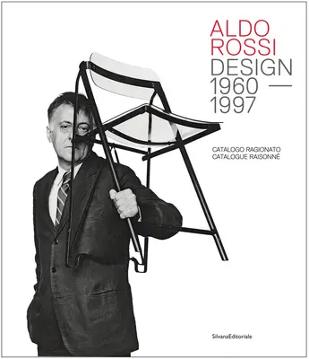 Aldo Rossi: Design 1960-1997: Catalog Raisonn - Aldo Rossi: Design 1960-1997: Catalogue Raisonn