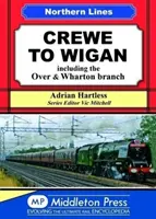De la Crewe la Wigan - inclusiv Over & Wharton - Crewe To Wigan - including Over & Wharton