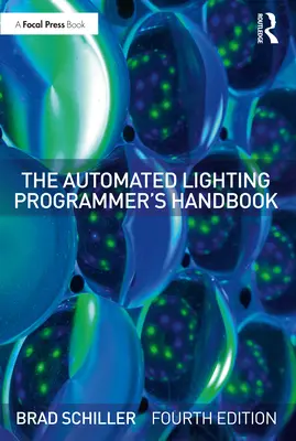 The Automated Lighting Programmer's Handbook (Manualul programatorului de iluminat automat) - The Automated Lighting Programmer's Handbook