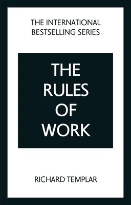 Regulile muncii: Un cod definitiv pentru succesul personal - The Rules of Work: A Definitive Code for Personal Success