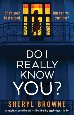 Do I Really Know You? Un thriller psihologic absolut captivant și care îți taie complet unghiile - Do I Really Know You?: An absolutely addictive and totally nail-biting psychological thriller