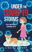Sub furtunile Covid-19: Poveștile de blocare ale lui Polly și Paddy - Under the Covid-19 Storms: Polly and Paddy's Lockdown Tales
