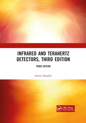Detectoare în infraroșu și terahertz, Ediția a treia - Infrared and Terahertz Detectors, Third Edition