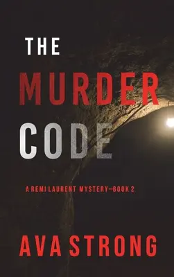 Codul crimei (Un thriller de suspans cu Remi Laurent FBI - Cartea 2) - The Murder Code (A Remi Laurent FBI Suspense Thriller-Book 2)