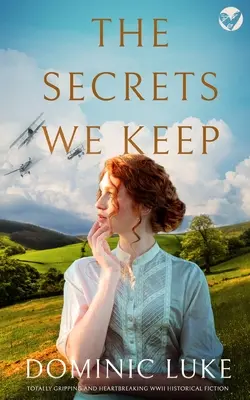 THE SECRETS WE KEEP ficțiune istorică a celui de-al Doilea Război Mondial cu totul captivantă și sfâșietoare - THE SECRETS WE KEEP totally gripping and heartbreaking WWII historical fiction