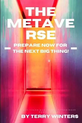 Metaversul: Pregătiți-vă acum pentru următorul lucru important - The Metaverse: Prepare Now for the Next Big Thing