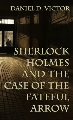 Sherlock Holmes și The Case of the Fateful Arrow - Sherlock Holmes and The Case of the Fateful Arrow