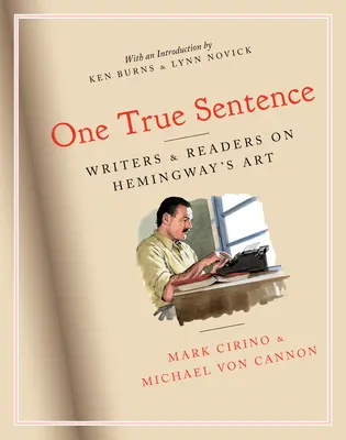 O propoziție adevărată: Scriitori și cititori despre arta lui Hemingway - One True Sentence: Writers & Readers on Hemingway's Art
