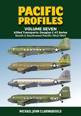 Transporturi aliate: Douglas C-47 Series: Pacificul de Sud și de Sud-Vest 1942-1945 - Allied Transports: Douglas C-47 Series: South & Southwest Pacific 1942-1945