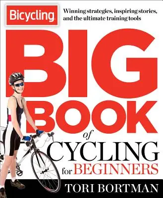The Bicycling Big Book of Cycling for Beginners: Tot ce trebuie să știe un nou ciclist pentru a se echipa și a începe să pedaleze - The Bicycling Big Book of Cycling for Beginners: Everything a New Cyclist Needs to Know to Gear Up and Start Riding