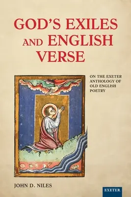 Exilații lui Dumnezeu și versul englezesc: Despre Antologia Exeter a poeziei engleze vechi - God's Exiles and English Verse: On the Exeter Anthology of Old English Poetry