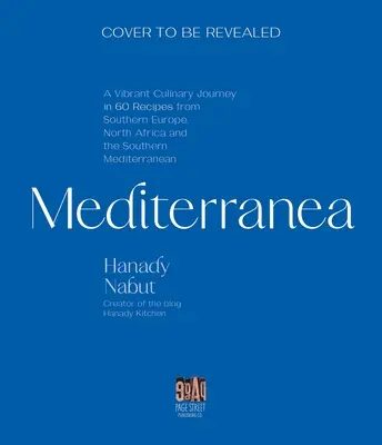 Mediterranea: O călătorie culinară vibrantă prin sudul Europei, nordul Africii și estul Mediteranei - Mediterranea: A Vibrant Culinary Journey Through Southern Europe, North Africa, and the Eastern Mediterranean