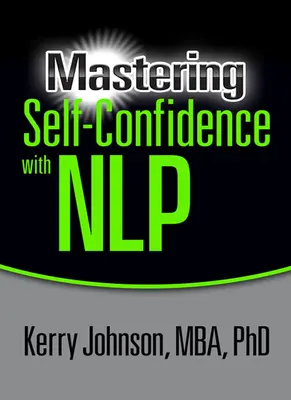 Stăpânirea încrederii în sine cu ajutorul Nlp - Mastering Self-Confidence with Nlp