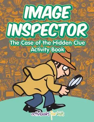 Inspector de imagini: Cartea de activități The Case of the Hidden Clue - Image Inspector: The Case of the Hidden Clue Activity Book