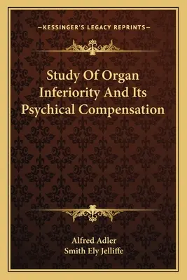 Studiul inferiorității organice și compensarea psihică a acesteia - Study Of Organ Inferiority And Its Psychical Compensation