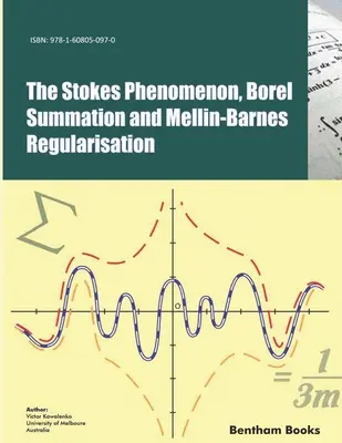 Fenomenul Stokes, sumarea Borel și regularizarea Mellin-Barnes - The Stokes Phenomenon, Borel Summation and Mellin-Barnes Regularisation