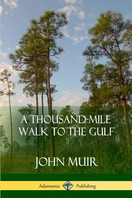 O plimbare de o mie de mile până în Golf (A Thousand-Mile Walk to the Gulf) - A Thousand-Mile Walk to the Gulf