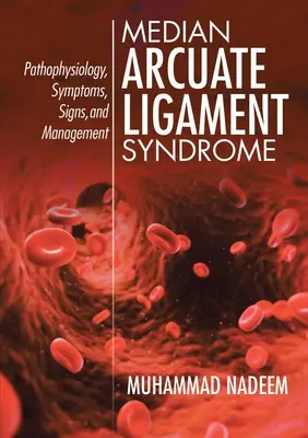 Sindromul ligamentului median arcuat: Patofiziologie, simptome, semne și management - Median Arcuate Ligament Syndrome: Pathophysiology, Symptoms, Signs, and Management