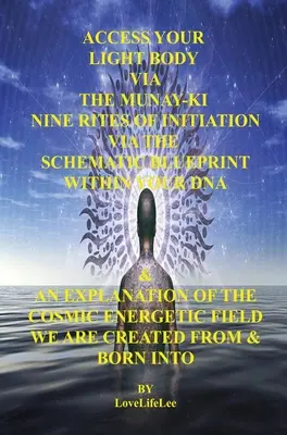 Accesați-vă corpul de lumină prin intermediul celor nouă rituri de inițiere MUNAY-KI - Access Your Light Body Via The MUNAY-KI Nine Rites Of Initiation