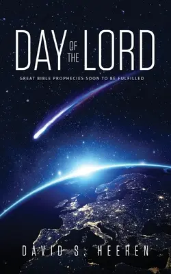 Ziua Domnului: Marile profeții biblice se vor împlini în curând - Day of the Lord: Great Bible Prophecies Soon to be Fulfilled