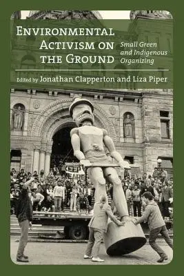 Activismul de mediu pe teren: Small Green și organizare indigenă - Environmental Activism on the Ground: Small Green and Indigenous Organizing