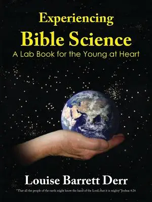 Experiencing Bible Science: O carte de laborator pentru cei cu inima tânără - Experiencing Bible Science: A Lab Book for the Young at Heart