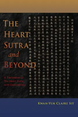 Sutra inimii și dincolo de ea: O traducere a Sutrei inimii cu comentarii - The Heart Sutra and Beyond: A Translation of the Heart Sutra with Commentary