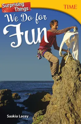 Lucruri surprinzătoare pe care le facem pentru distracție - Surprising Things We Do for Fun
