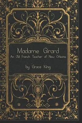 Madame Girard: O veche profesoară de franceză din New Orleans - Madame Girard: An Old French Teacher of New Orleans