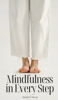 Mindfulness în fiecare pas - Mindfulness in Every Step