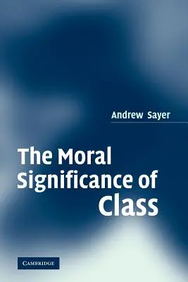 Semnificația morală a clasei sociale - The Moral Significance of Class
