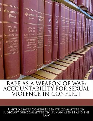 Violul ca armă de război: Răspunderea pentru violența sexuală în timpul conflictelor - Rape as a Weapon of War: Accountability for Sexual Violence in Conflict