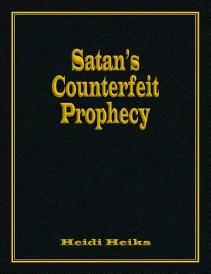 Profeția contrafăcută a lui Satan - Satan's Counterfeit Prophecy