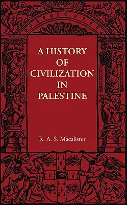 O istorie a civilizației în Palestina - A History of Civilization in Palestine