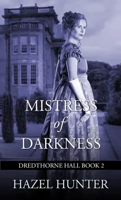 Mistress of Darkness (Dredthorne Hall Book 2): Un roman gotic - Mistress of Darkness (Dredthorne Hall Book 2): A Gothic Romance